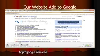 Our Website Add to Google
http://google.com/cse
 