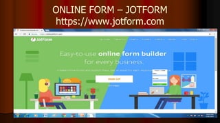 ONLINE FORM – JOTFORM
https://www.jotform.com
 