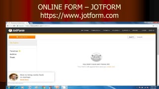 ONLINE FORM – JOTFORM
https://www.jotform.com
 