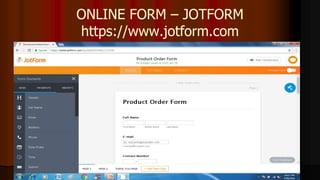 ONLINE FORM – JOTFORM
https://www.jotform.com
 
