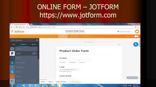 ONLINE FORM – JOTFORM
https://www.jotform.com
 