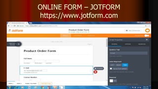 ONLINE FORM – JOTFORM
https://www.jotform.com
 