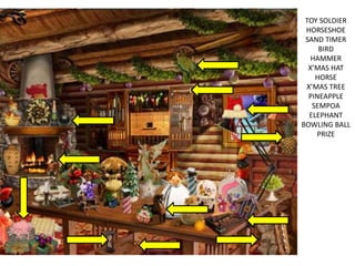 TOY SOLDIER
HORSESHOE
SAND TIMER
BIRD
HAMMER
X’MAS HAT
HORSE
X’MAS TREE
PINEAPPLE
SEMPOA
ELEPHANT
BOWLING BALL
PRIZE
 