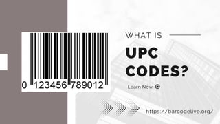 Learn Now
UPC
CODES?
WHAT IS
https://barcodelive.org/
 