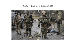 Butša, Ukraina, huhtikuu 2022
 