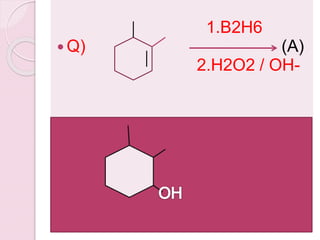 Q) Which will give more rate
towards hydroboration?
a) CH3-CH=CH2
b) CH3-CH=CH-CH3
CH3 CH3
c) C=C
CH3 CH3
ANS ; a )>b)>c)
...