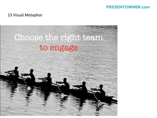 13 Visual Metaphor
PRESENTOWNER.com
 
