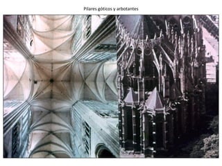 Pilares góticos y arbotantes
 