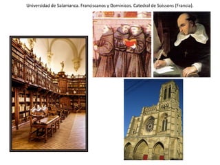 Universidad de Salamanca. Franciscanos y Dominicos. Catedral de Soissons (Francia).
 