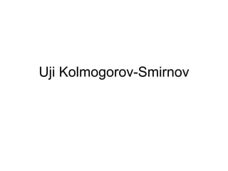 Uji Kolmogorov-Smirnov
 