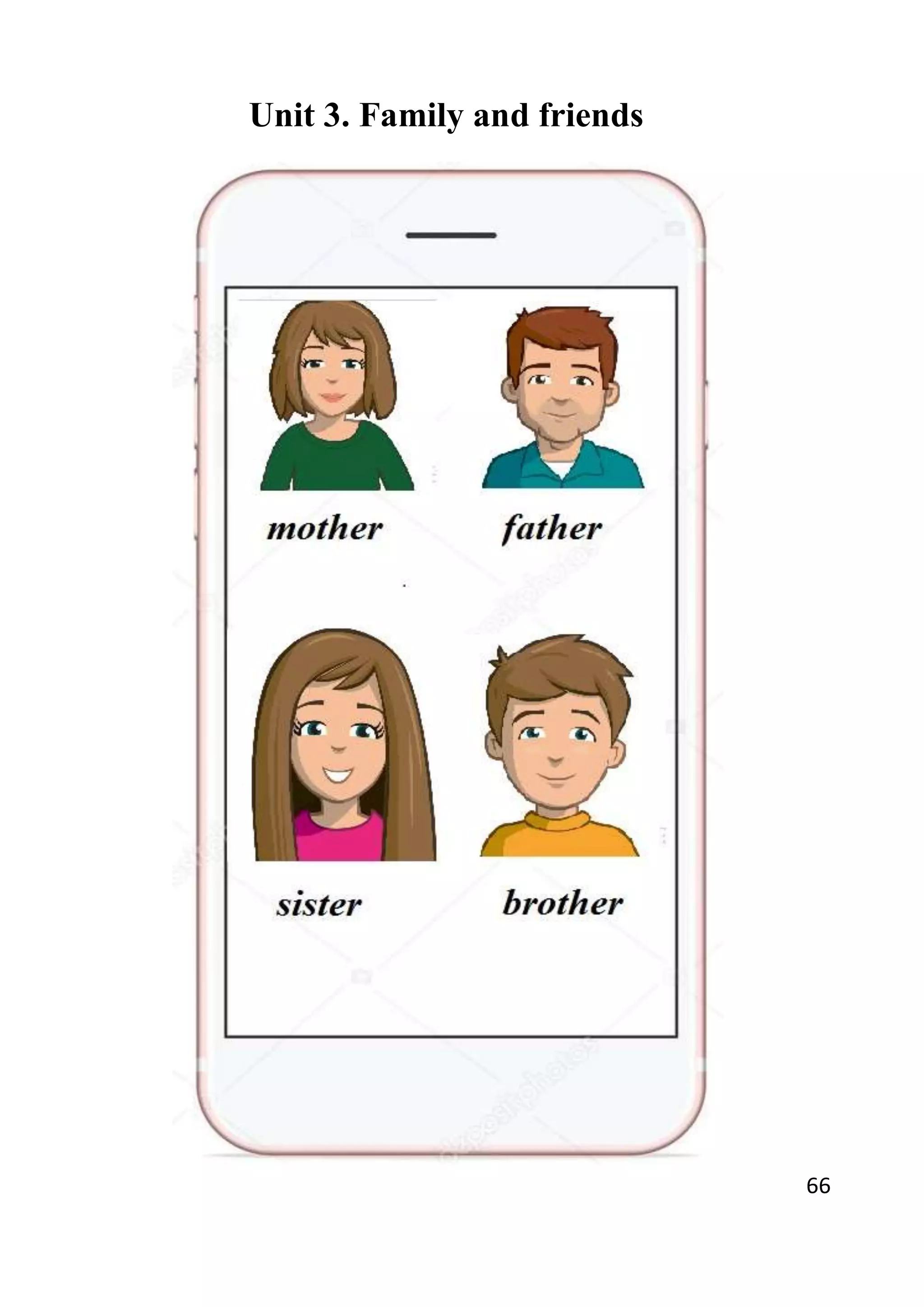 66
Unit 3. Family and friends
 