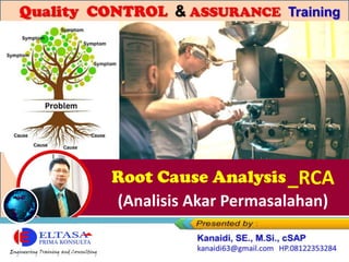 Root Cause Analysis_RCA
(Analisis Akar Permasalahan)
 