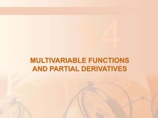 MULTIVARIABLE FUNCTIONS
AND PARTIAL DERIVATIVES
14
 