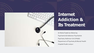Internet
Addiction &
Its Treatment
 