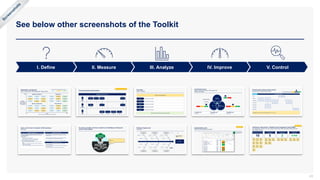 See below other screenshots of the Toolkit
43
I. Define III. Analyze IV. Improve
II. Measure V. Control
Screenshots
 