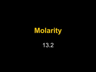 Molarity 13.2 