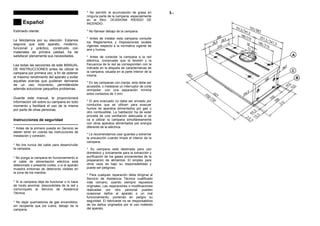 Español
Estimado cliente:
Le felicitamos por su elección. Estamos
seguros que este aparato, moderno,
funcional y práctico, construido con
materiales de primera calidad, ha de
satisfacer plenamente sus necesidades.
Lea todas las secciones de este MANUAL
DE INSTRUCCIONES antes de utilizar la
campana por primera vez, a fin de obtener
el máximo rendimiento del aparato y evitar
aquellas averías que pudieran derivarse
de un uso incorrecto, permitiéndole
además solucionar pequeños problemas.
Guarde este manual, le proporcionará
información útil sobre su campana en todo
momento y facilitará el uso de la misma
por parte de otras personas.
Instrucciones de seguridad
---------------------------------------------------
* Antes de la primera puesta en Servicio se
deben tener en cuenta las instrucciones de
instalación y conexión.
* No tire nunca del cable para desenchufar
la campana.
* No ponga la campana en funcionamiento si
el cable de alimentación eléctrica está
deteriorado o presenta cortes, o si el aparato
muestra síntomas de deterioros visibles en
la zona de los mandos.
* Si la campana deja de funcionar o lo hace
de modo anormal, desconéctela de la red y
comuníquelo al Servicio de Asistencia
Técnica.
* No dejar quemadores de gas encendidos,
sin recipiente que los cubra, debajo de la
campana.
* No permitir la acumulación de grasa en
ninguna parte de la campana, especialmente
en el filtro. OCASIONA RIESGO DE
INCENDIO.
* No flamear debajo de la campana.
* Antes de instalar esta campana consulte
los Reglamentos y Disposiciones locales
vigentes respecto a la normativa vigente de
aire y humos.
* Antes de conectar la campana a la red
eléctrica, compruebe que la tensión y la
frecuencia de la red se corresponden con la
indicada en la etiqueta de características de
la campana, situada en la parte interior de la
misma.
* En las campanas con clavija, esta debe ser
accesible, o instalarse un interruptor de corte
omnipolar, con una separación mínima
entre contactos de 3 mm.
* El aire evacuado no debe ser enviado por
conductos que se utilicen para evacuar
humos de aparatos alimentados por gas u
otro combustible. La habitación ha de estar
provista de una ventilación adecuada si se
va a utilizar la campana simultáneamente
con otros aparatos alimentados por energía
diferente de la eléctrica.
* Le recomendamos usar guantes y extremar
la precaución cuando limpie el interior de la
campana.
* Su campana está destinada para uso
doméstico y únicamente para la extracción y
purificación de los gases provenientes de la
preparación de alimentos. El empleo para
otros usos es bajo su responsabilidad y
puede ser peligroso.
* Para cualquier reparación debe dirigirse al
Servicio de Asistencia Técnica cualificado
más cercano, usando siempre repuestos
originales. Las reparaciones o modificaciones
realizadas por otro personal pueden
ocasionar daños al aparato o un mal
funcionamiento, poniendo en peligro su
seguridad. El fabricante no se responsabiliza
de los daños originados por el uso indebido
del aparato.
3.-
B
A
C
 