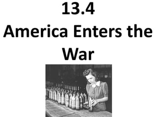 13.4America Enters the War 