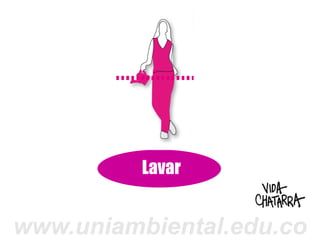 Lavar


www.uniambiental.edu.co
 