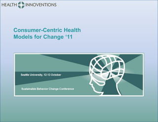 Consumer-Centric Health
Models for Change „11
 