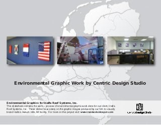 Environmental Graphic Work by Centric Design Studio

Environmental Graphics for Inalfa Roof Systems, Inc.
This slideshare contains the work + process of environmental graphic work done for our client, Inalfa
Roof Systems, Inc. These slides focus solely on the graphic images produced by our firm to visually
brand Inalfa’s Auburn Hills, MI facility. For more on this project visit: www.insidecds.blospot.com

 