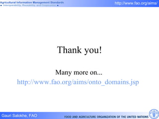 Thank you ! Many more on... http://www.fao.org/aims/onto_domains.jsp   