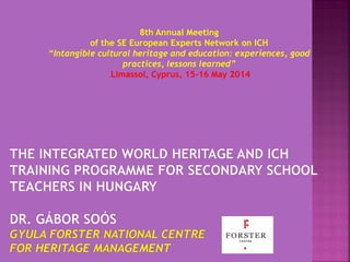 8th Annual Meeting
of the SE European Experts Network on ICH
“Intangible cultural heritage and education: experiences, good
practices, lessons learned”
Limassol, Cyprus, 15-16 May 2014
 