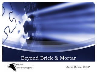 Beyond Brick & Mortar Aaron Zuber, CBCP 