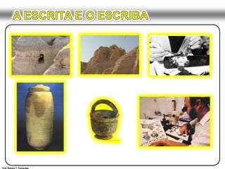 A ESCRITA E O ESCRIBAProf. Robson T. Fernandes