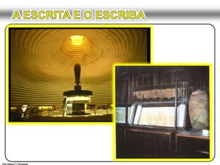 A ESCRITA E O ESCRIBAProf. Robson T. Fernandes