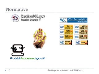 Normative
A.A. 2014/2015Tecnologie per la disabilità17
 