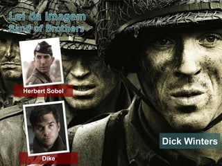 Herbert Sobel

Dick Winters
Dike

 