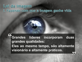 “

Grandes líderes incorporam duas
grandes qualidades:
Eles ao mesmo tempo, são altamente
visionário e altamente práticos.

”

 