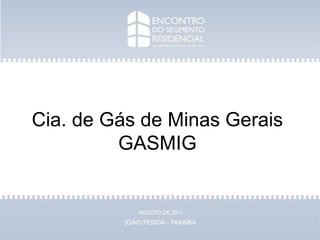 Cia. de Gás de Minas GeraisGASMIG 