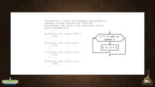 S <- S + C
C <- 0 até 10
passo 2
Considerando o trecho de Fluxograma representado e
mantendo a mesma estrutura de lógica d...