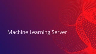 Machine Learning Server
 