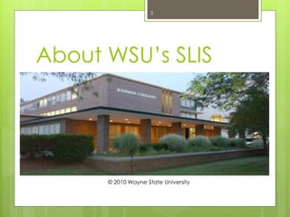 About WSU’s SLIS
© 2010 Wayne State University
3
 