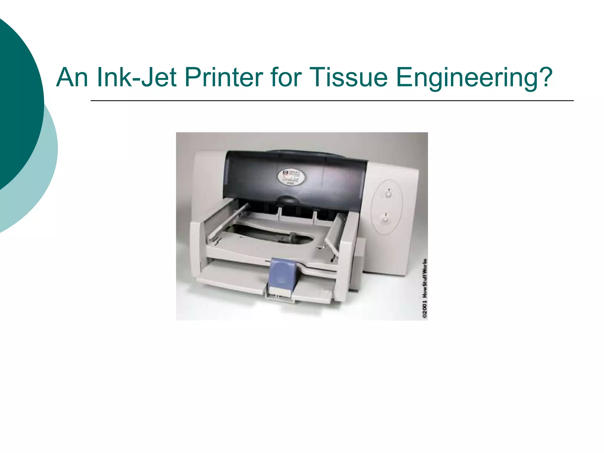 An Ink-Jet Printer for Tissue Engineering?

 