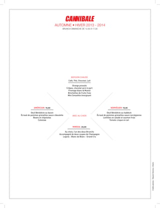Créditsphotos:TakashiHomma+Kishin
BOISSON CHAUDE
Café, Thé, Chocolat, Lait
Orange pressée
Crêpes, chocolat servi à part
Fromage blanc  Muesli
Brochettes de fruits frais
Mini Smoothie énergisant
MIMOSA 29,90
Au choix, l’un des deux Brunchs
Accompagné de deux coupes de Champagne
Legras - Blanc de Blanc - Grand Cru
AMÉRICAIN 19,90
Oeuf Bénédicte au bacon
écrasé de pommes grenailles sauce ciboulette
Beans et chipolatas
Coleslaw
NORVÉGIEN 19,90
Oeuf Bénédicte au haddock
écrasé de pommes grenailles sauce norvégienne
Lentilles en salade et saumon frais
Tomate croque en sel
AVEC AU CHOIX
BRUNCH DIMANCHE DE 12.00 À 17.00
Automne • Hiver 2013 - 2014
 