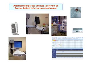 Matériel testé par les services se servant du
 Dossier Patient Informatisé actuellement
 