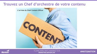 Trouvez un Chef d’orchestre de votre contenu
L’arrivée du Chief Content Officer
 