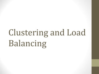 Clustering and Load
Balancing
 