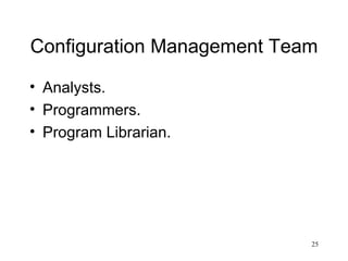 Configuration Management Team Analysts. Programmers. Program Librarian. 