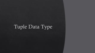 Tuple Data Type
 
