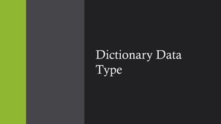 Dictionary Data
Type
 