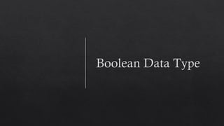 Boolean Data Type
 