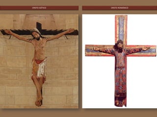 CRISTO GÓTICO CRISTO ROMÁNICO
 