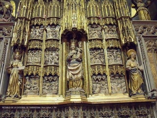 RETABLO DE LA CATEDRAL DE TARRAGONA. Pere Johan, s. XV.
 