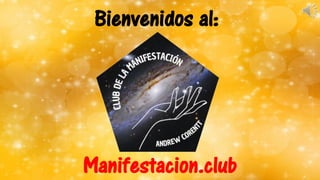 Manifestacion.club
Bienvenidos al:
 