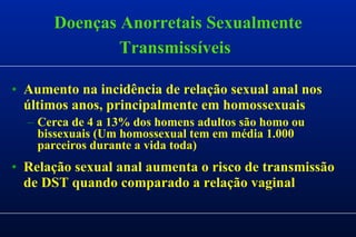 Doenças Anorretais Sexualmente Transmissíveis   ,[object Object],[object Object],[object Object]